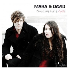 Mara & David - Once We Were Gods
