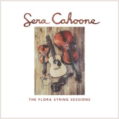 Cahoone Sera - Flora String Sessions