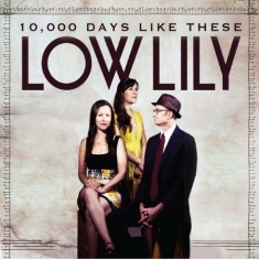 Low Lily - 10 000 Days Like These