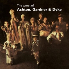 Ashton Gardner And Dyke - The Worst Of Ashton, Gardner And Dy