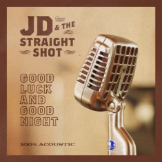 Jd & The Straight Shot - Good Luck And Good Night(Vinyl