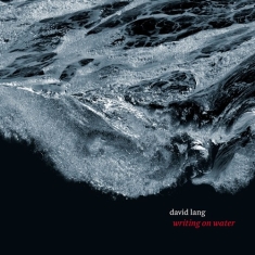 Lang David - Writing On Water