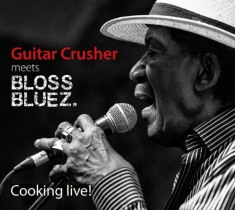 Guitar Crusher Meets Blossbluez - Cooking Live
