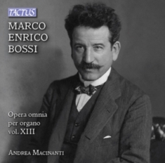 Bossi Enrico - Complete Organ Works, Vol. 13