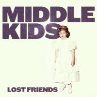 Middle Kids - Lost Friends / Ltd.Ed.