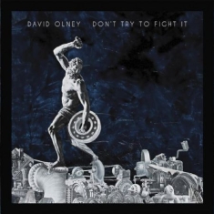Olney David - Don't Try To Fight It