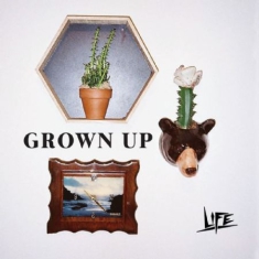 Life - Grown Up