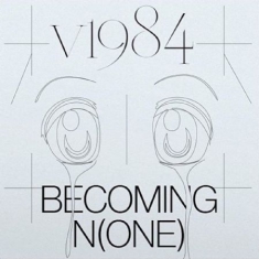 V1984 - Becoming N(One)