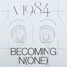 V1984 - Becoming N(One)