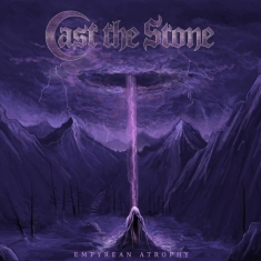 Cast The Stone - Empyrean Atrophy