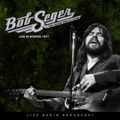 Bob Seger & The Silver Bullet Band - Live At The Boston Music Hall 1977