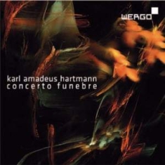 Hartmann Karl Amadeus - Concerto Funebre   Burleske Musik