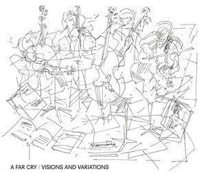 A Far Cry - Visions And Variations