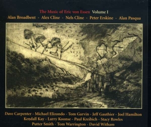 Alan Broadbent / Alex Cline / Nels - The Music Of Eric Von Essen, Vol. 1