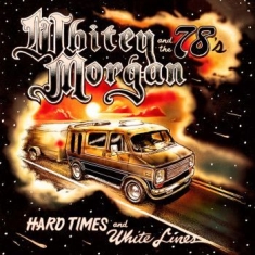 Morgan Whitey & The 78's - Hard Times And White Lines