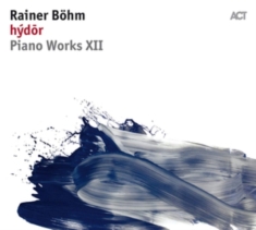 Böhm Rainer - Hýdor: Piano Works Xii