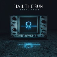 Hail The Sun - Mental Knife