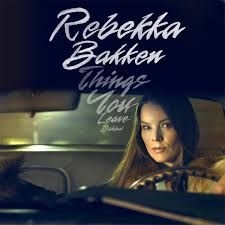 Bakken Rebekka - Things You Leave Behind