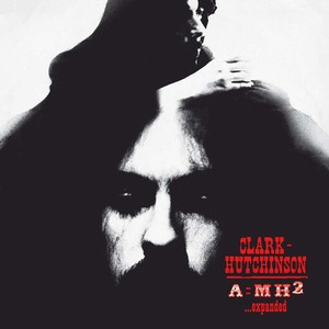Clark-Hutchinson - A=Mh2 - Expanded (Digi)
