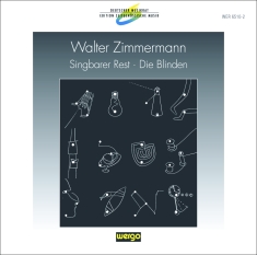 Zimmermann Walter - Singbarer Rest Die Blinden