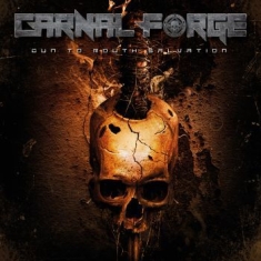 Carnal Forge - Gun To Mouth Salvation