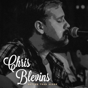 Chris Blevins - Better Than Alone
