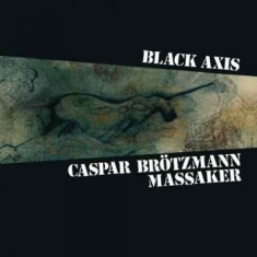 Caspar Brotzmann Massaker - Black Axis (Vinyl)