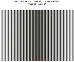 Andersen Arild Clive Bell & Mark W - Tales Of Hackney