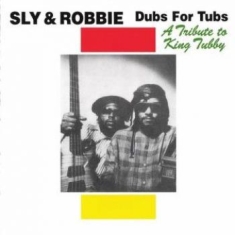 Sly & Robbie - Dubs For Tubs: A Tribute To King Tu