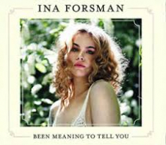 Forsman Ina - Been Meaning To Tell You