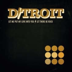 D/Troit - Let Me Put My Love Into You B/W Let