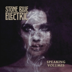 Stone Blue Electric - Speaking Volumes