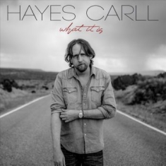 Carll Hayes - What It Is