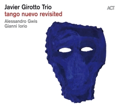 Javier Girotto Trio - Tango Nuevo Revisited