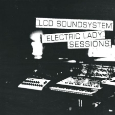 Lcd Soundsystem - Electric Lady Sessions