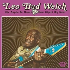 Leo Bud Welch - The Angels In Heaven Done Sign