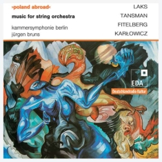 Tansman Alexandre Laks Simon Fi - Poland Abroad Vol. 1: Music For Str