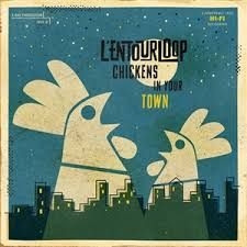 L Entourloop - Chickens In Your Town in the group OTHER / Övrigt /  at Bengans Skivbutik AB (3505423)