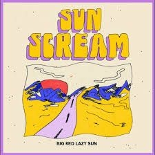 Sun Scream - Big Red Lazy Sun Ep in the group OUR PICKS / Weekly Releases / Week 9 / VINYL Week 9 / POP /  ROCK at Bengans Skivbutik AB (3505474)