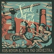 Heron Rob & Tea Pad Orchestra - Soul Of My City in the group OUR PICKS / Weekly Releases / Week 10 / Vinyl Week 10 / POP /  ROCK at Bengans Skivbutik AB (3510704)