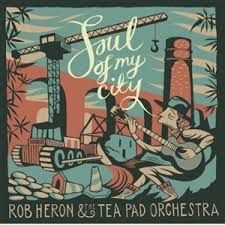 Heron Rob & Tea Pad Orchestra - Soul Of My City in the group OTHER / Övrigt /  at Bengans Skivbutik AB (3510705)