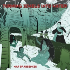 Turning Jewels Into Water - Map Of Absences