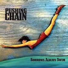 Pushing Chain - Sorrows Always Swim in the group OTHER / Övrigt /  at Bengans Skivbutik AB (3511991)