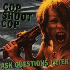 Cop Shoot Cop - Ask Questions Later in the group OUR PICKS / Weekly Releases / Week 11 / VINYL W.11 / POP /  ROCK at Bengans Skivbutik AB (3522449)