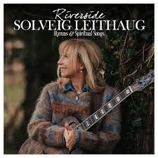 Leithaug Solveig - Riverside Hymns & Spiritual Songs in the group OTHER / Övrigt /  at Bengans Skivbutik AB (3529784)