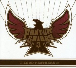 Pontus Snibb 3 - Loud Feathers