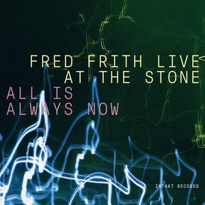 Fred Frith - All Is Always Now (3 Cd)