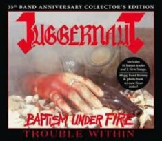 Juggernaut - Baptism Under Fire/Trouble Within (