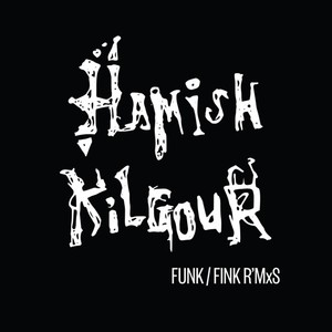 Hamish Kilgour - Funk/Fink R'mixs (10