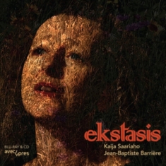 Saariaho Kaija Barrière Jean-Bap - Ekstasis (Cd+Blu-Ray)